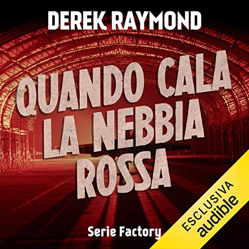 Derek Raymond – Factory 6. Quando cala la nebbia rossa (2018) mp3 - 128kbps