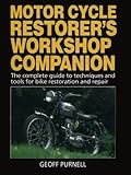  Motorcycle Restorer\'s Workshop Companion: The Complete Guide to Techniques and Tools for Bike Restoration and Repair: The Complete Guide to Techniques and Tools for Motor Cycle Restoration and Repair