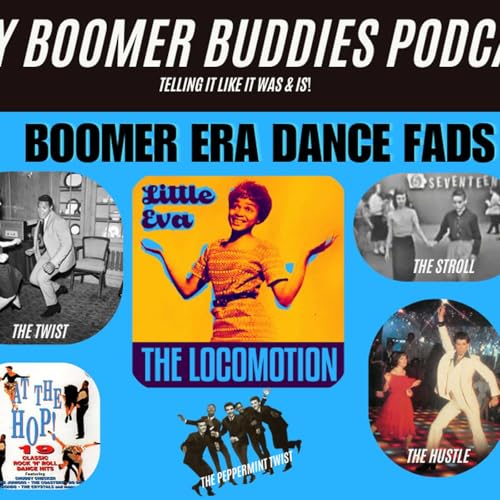 My Boomer Buddies Podcast: S3 E3: Recalling The Many Dance Fads Boomers Experienced Thru The Years!