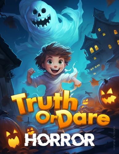 Truth or Dare Game Horror Edition: Creepy Decisions and Scary Questions - A Terrifyingly Fun Game for Teens & Adults