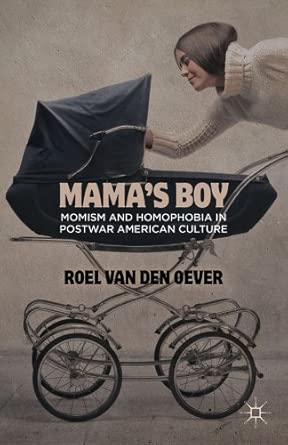 Mama's Boy: Momism and Homophobia in Postwar American Culture 2012th Edition book cover