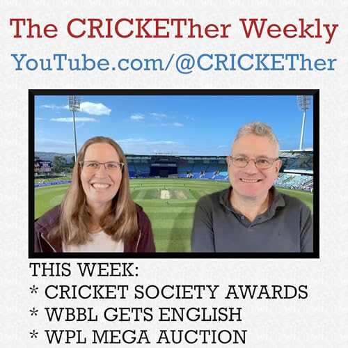 The CRICKETher Weekly &ndash; Episode 294: Cricket Society Awards; WBBL Gets English; WPL Mega Auction