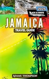 Jamaica Travel Guide: Your Ultimate Travel Guide to Attractions, Culture, and Hidden Gems