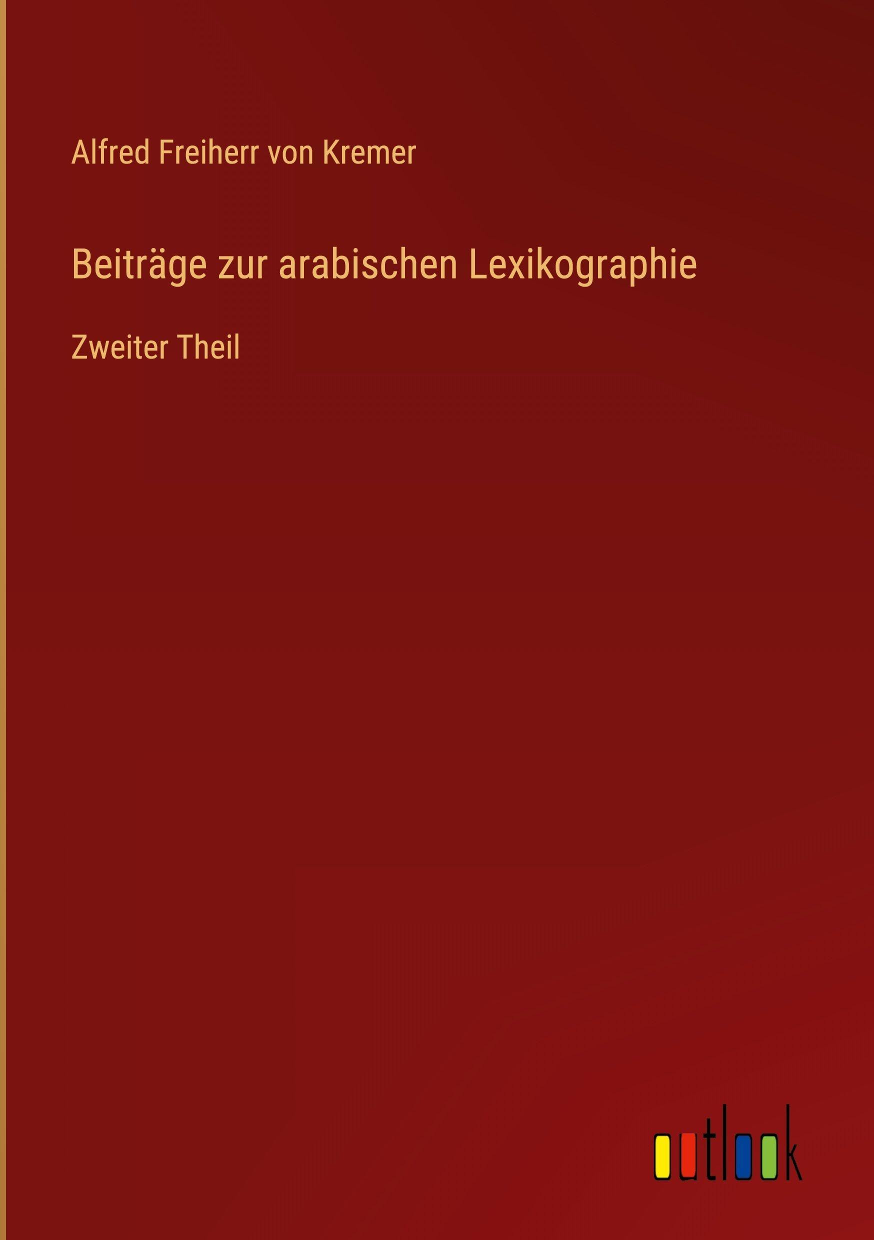 Beiträge zur arabischen Lexikographie: Zweiter Theil