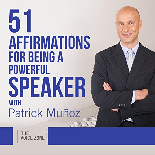51 Affirmations for Being a Powerful Speaker with Patrick MuÃ±oz