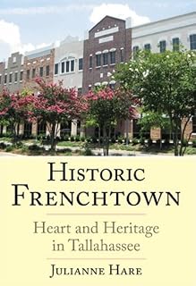 Historic Frenchtown:: Heart and Heritage in Tallahassee (Brief History)