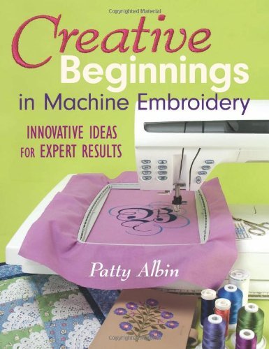 Creative Beginnings in Machine Embroidery: Innovative Ideas for Expert Results
