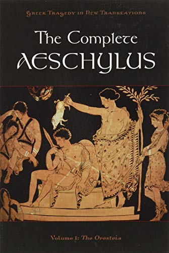 The Complete Aeschylus: Volume I: The Oresteia (Greek...