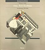  OMA. Rem Koolhaas. Architetture 1970-1990. Ediz. illustrata