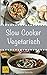Produktbild Slow Cooker Vegetarisch: Einfache und leckere vegetarische Rezepte für Ihren Slow Cooker, Crockpot und Schongarer