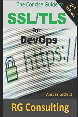 A Concise Guide to SSL/TLS for DevOps: 2nd Edition