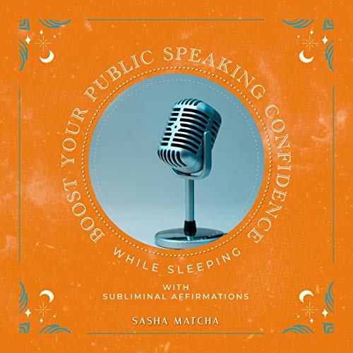 Boost Your Public Speaking Confidence While Sleeping with Subliminal Affirmations by Sasha Matcha episode artwork