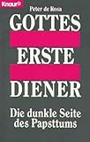 Gottes erste Diener. Die dunkle Seite des Papsttums. (Knaur Taschenbücher. Sachbücher) - Peter de Rosa