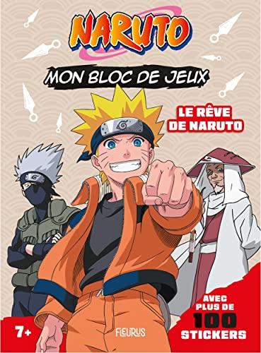 Mon bloc de jeux Naruto (+ stickers) - Le rêve de Naruto: Le rêve de Naruto - Avec plus de 100 stickers (Naruto - Bloc-jeux)