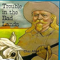 Trouble in the Bad Lands Audiobook By Chaz Allen cover art