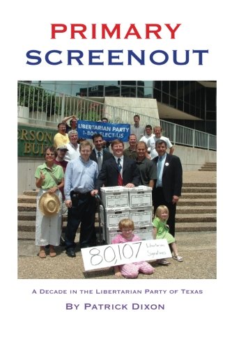 Primary Screenout: A decade in the Libertarian Party of Texas