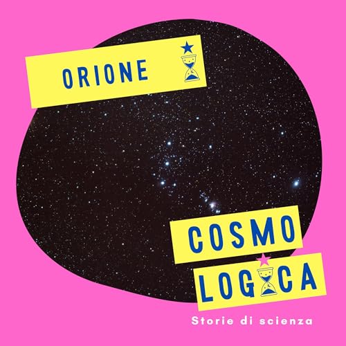 COSMO 3: Il cacciatore pi&ugrave; abile e bello del cielo: Orione