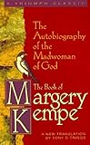  BK OF MARGERY KEMPE: The Autobiography of the Madwoman of God (Triumph Classic)
