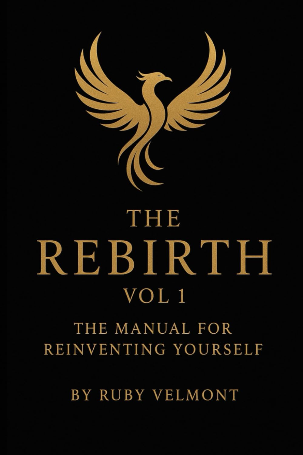 The Rebirth Vol. 1: The Manual For Reinventing Yourself (The Rebirth Trilogy)