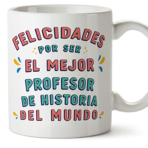 MUGFFINS Tazas para PROFESOR DE HISTORIA hombre - En Español - Felicidades por ser el mejor - 11 oz / 330 ml - Regalo original y divertido