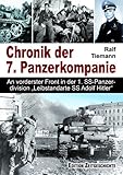  Chronik der 7. Panzerkompanie: An vorderster Front in der 1. SS-Panzerdivision „Leibstandarte SS Adolf Hitler“