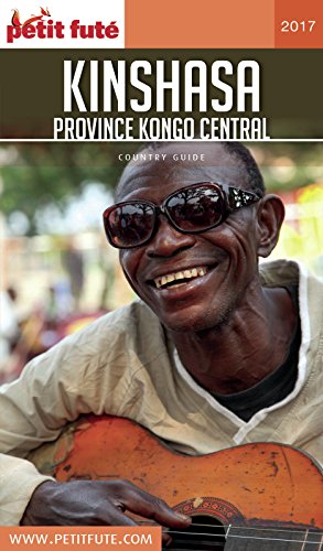 Télécharger KINSHASA ET KONGO-CENTRAL 2017/2018 Petit Futé (Country Guide) Gratuit