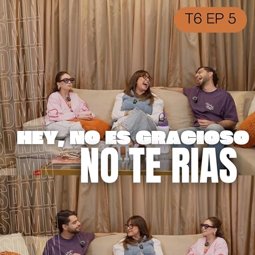 T6 | EP5 | Hey, no es gracioso no te rias