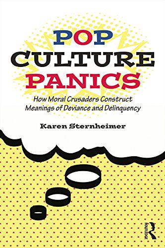 Pop Culture Panics: How Moral Crusaders Construct Meanings of Deviance and Delinquency
