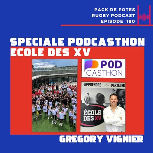 Ep. 180: Episode sp&eacute;cial Podcasthon 2026 - Ecole des XV avec Gr&eacute;gory Vignier