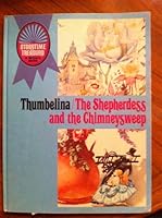 Thumbelina ; The Shepherdess and the Chimneysweep B000OD2NQW Book Cover