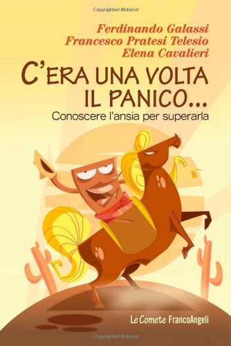 C'era una volta il panico. Conoscere l'ansia per superarla C'era una volta il panico. Conoscere l'ansia per superarla