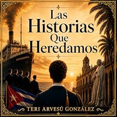 Las Historias Que Heredamos Audiolibro Por Teri Arves&uacute; Gonz&aacute;lez arte de portada