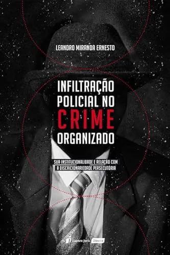 Infiltração Policial no Crime Organizado - 2023 - Leandro Miranda Ernesto