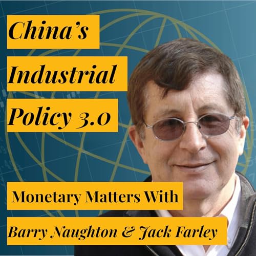 The Triumphs & Crises of China&rsquo;s Economy | Professor Barry Naughton on China&rsquo;s Debt, Deflation, and &ldquo;Industrial Policy 3.0&rdquo;