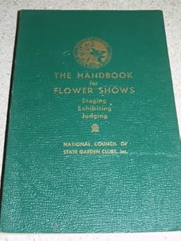 Paperback The Handbook of Flower Shows Staging Exhibiting Judging Book