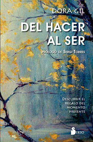 Del hacer al ser: Descubrir el regalo del momento presente (NARRATIVA)
