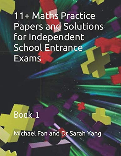11+ Maths Practice Papers And Solutions For Independent School Entrance Exams: Book 1