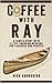 Coffee With Ray: A Simple Story With a Life Changing Message for Teachers and Parents