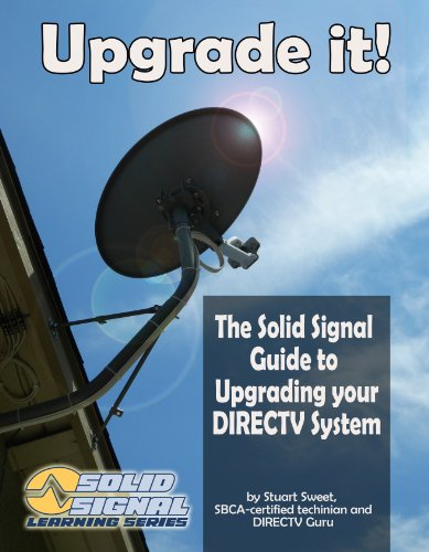 Upgrade It! The Solid Signal Guide to Upgrading your DIRECTV System (English Edition)