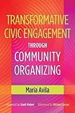 Transformative Civic Engagement Through Community Organizing