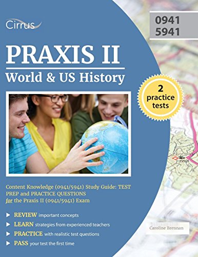 Praxis II World and US History: Content Knowledge (0941/5941) Study Guide: Test Prep and Practice Questions for the Praxis II (0941/5941) Exam