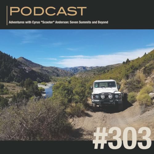 Adventures with Cyrus "Scooter" Anderson: Seven Summits and Beyond