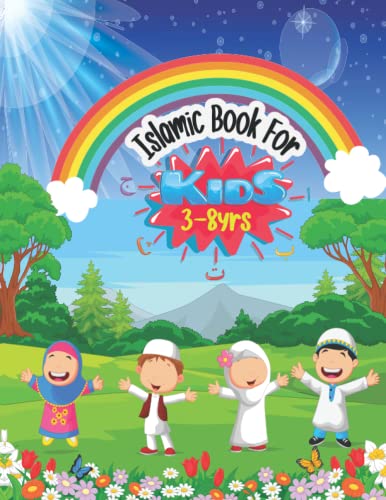 Islamic Book For Kids(3 - 8 Yrs): Islamic Homeschooling Book For Toddler To Learn Quran, Dua, Hadith And How To Pray In Arabic And English