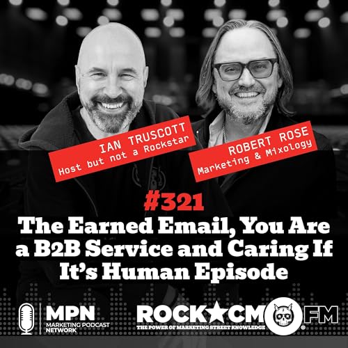 The Earned Email, You Are a B2B Service and Caring If It&rsquo;s Human Episode