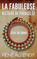 La Fabuleuse Histoire de Paracelse: Genie Meconnu 1517200253 Book Cover