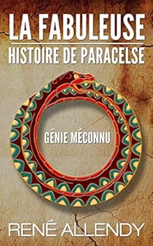 Paperback La Fabuleuse histoire de Paracelse: Génie méconnu [French] Book