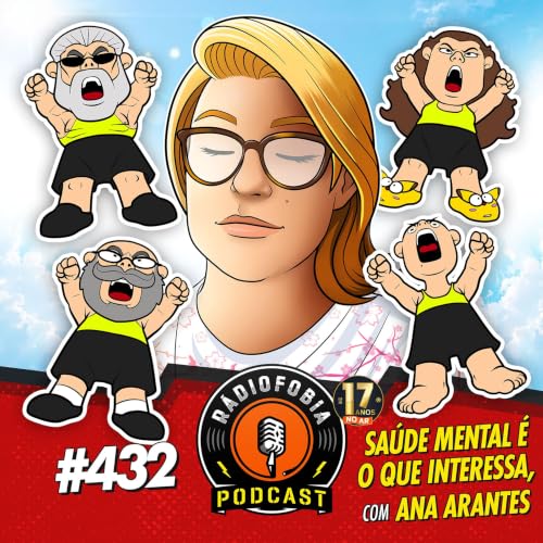 R&Aacute;DIOFOBIA 432 - Sa&uacute;de mental &eacute; o que interessa, com Ana Arantes