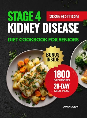Stage 4 Kidney Disease Diet Cookbook for Seniors: 1800 Days of Easy Recipes Low in Sodium, Phosphorus, and Potassium to Support Renal Function. Includes ... (Quick & Easy, Healthy Diet Recipes Books)