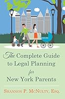 The Complete Guide to Legal Planning for New York Parents 099952500X Book Cover