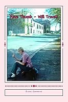 Have Thumb - Will Travel! 1468119567 Book Cover